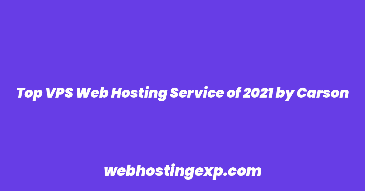 Top VPS Web Hosting Service of 2021 by Carson