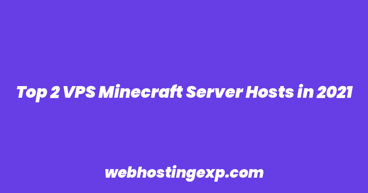 Top 2 VPS Minecraft Server Hosts in 2021