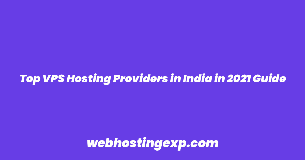 Top VPS Hosting Providers in India in 2021 Guide