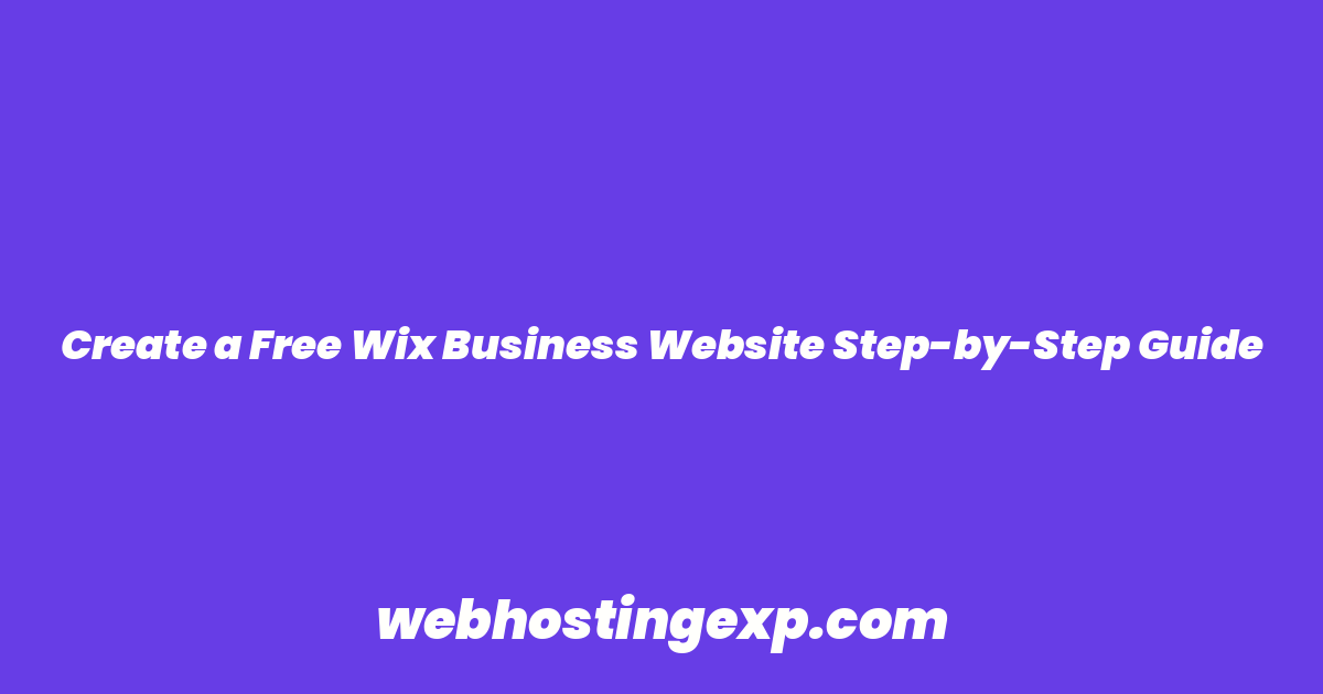 Create a Free Wix Business Website Step-by-Step Guide