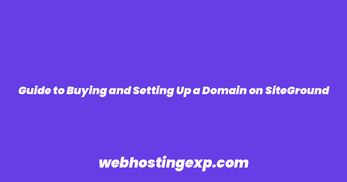 Guide to Buying and Setting Up a Domain on SiteGround